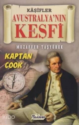 Avustralya'nın Keşfi - Kaşifler; Kaptan Cook - 1