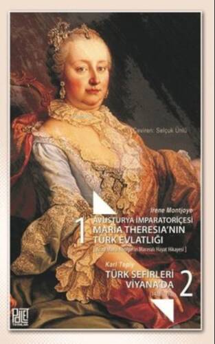 Avusturya İmparatoriçesi Maria Theresia’Nın Türk Evlatlığı / Türk Sefirleri Viyana'Da Seti-2 Kitap - 1