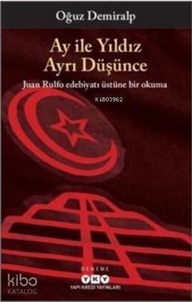 Ay İle Yıldız Ayrı Düşünce; Juan Rulfo Edebiyatı Üstüne Bir Okuma - 1