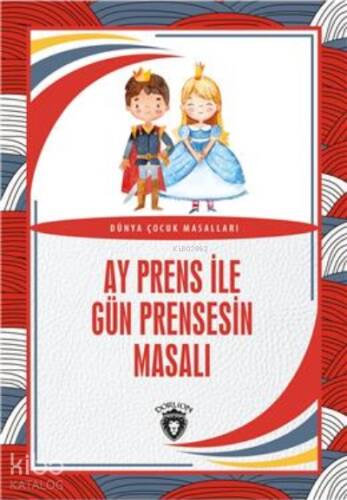 Ay Prens İle Gün Prensesin Masalı;Dünya Çocuk Masalları - 1