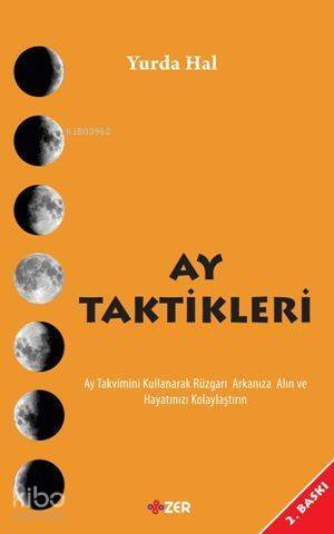 Ay Taktikleri; Ay Takvimini Kullanarak Rüzgarı Arkanıza Alın ve Hayatınızı Kolaylaştırın - 1