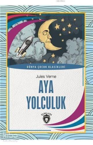 Aya Yolculuk; Dünya Çocuk Klasikleri (7-12 Yaş) - 1