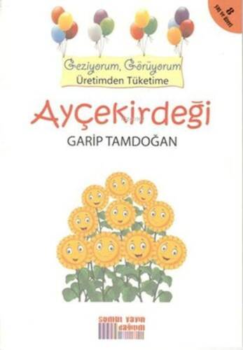 Ayçekirdeği - Geziyorum Görüyorum Üretimden Tüketime - 1