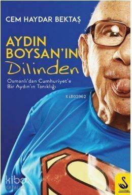 Aydın Boysan'ın Dilinden; Osmanlıdan Cumhuriyete Tanıklık - 1