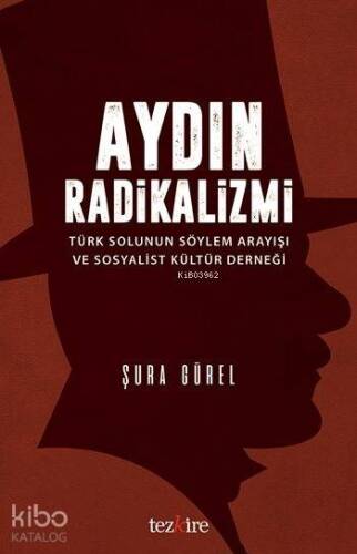 Aydın Radikalizmi; Türk Solunun Söylem Arayışı ve Sosyalist Kültür Derneği - 1