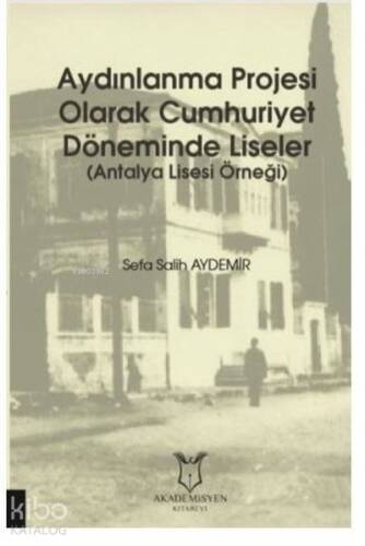 Aydınlanma Projesi Olarak Cumhuriyet Döneminde Liseler Antalya Lisesi Örneği - 1