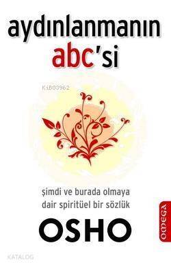 Aydınlanmanın ABC'si; Şimdi Burada Olmaya Dair Spiritüel Bir Sözlük - 1