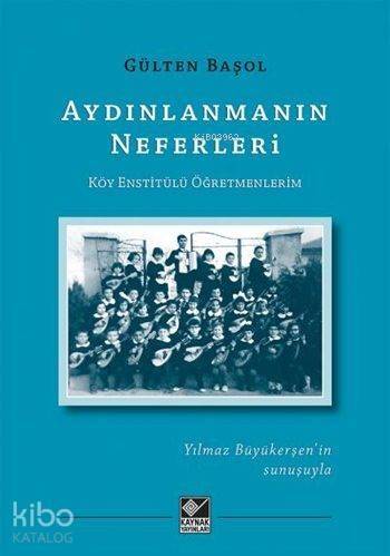 Aydınlanmanın Neferleri; Köy Enstitülü Öğretmenlerim - 1