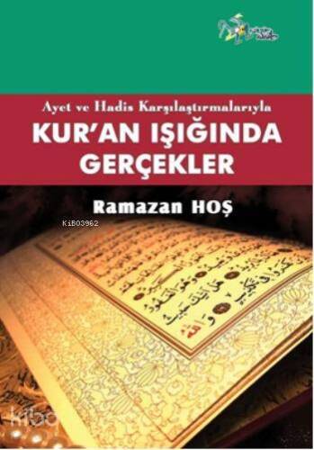 Ayet ve Hadis Karşılaştırmalarıyla Kuran Işığında Gerçekler - 1