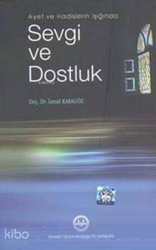 Ayet ve Hadislerin Işığında Sevgi ve Dostluk - 1