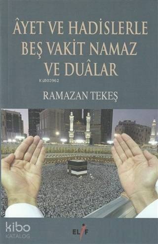 Ayet ve Hadislerle Beş Vakit Namaz ve Dualar - 1