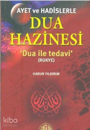 Ayet ve Hadislerle Dua Hazinesi; Dua ile Tedavi - Rukye - 1