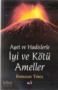 Ayet ve Hadislerle iyi ve Kötü Ameller - 1