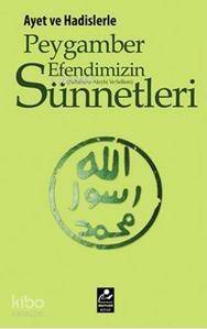 Ayet ve Hadislerle Peygamber Efendimizin (s.a.v) Sünnetleri - 1