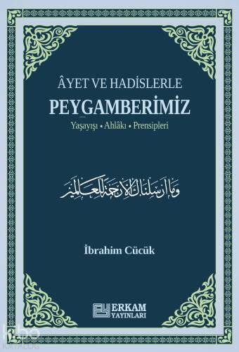 Ayet ve Hadislerle Peygamberimiz;Yaşayışı, Ahlakı, Prensipleri - 1