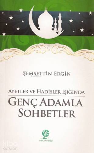 Ayetler ve Hadisler Işığında Genç Adamla Sohbetler - 1