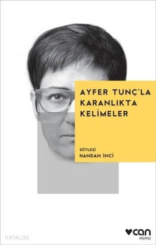 Ayfer Tunç'la Karanlıkta Kelimeler; Söyleşi: Handan İnci - 1