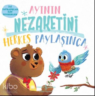 Ayının Nezaketini Herkes Paylaşınca ;İyi Davranişlar İçin Rehberler - 1