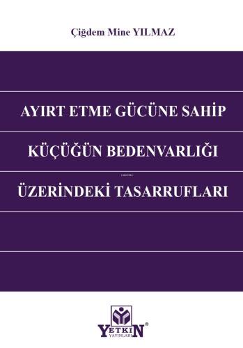 Ayırt Etme Gücüne Sahip Küçüğün Bedenvarlığı Üzerindeki Tasarrufları - 1