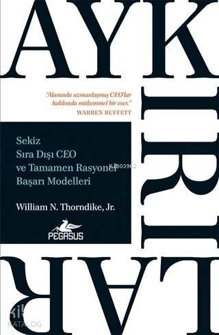 Aykırılar: Sekiz Sıra Dışı Ceo ve Tamamen Rasyonel Başarı Modelleri - 1