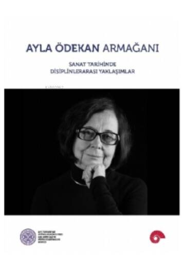 Ayla Ödekan Armağanı;Sanat Tarihinde Disiplinlerarası Yaklaşımlar - 1