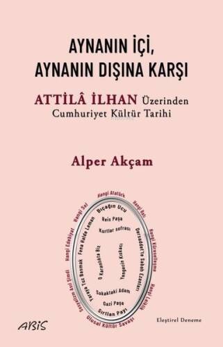 Aynanın İçi, Aynanın Dışına Karşı - Attila İlhan Üzerinden Cumhuriyet Kültür Tarihi - 1