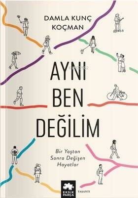 Aynı Ben Değilim - Bir Yaştan Sonra Değişen Hayatlar - 1