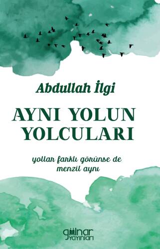 Aynı Yolun Yolcuları;Yollar Farklı Görünse de Menzil Aynı - 1