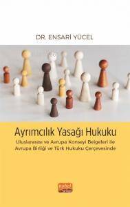 Ayrımcılık Yasağı Hukuku;Uluslararası ve Avrupa Konseyi Belgeleri ile Avrupa Birliği ve Türk Hukuku Çerçevesinde - 1