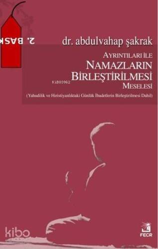 Ayrıntıları İle Namazların Birleştirilmesi Meselesi; (Yahudilik Ve Hıristiyanlık'taki Günlük İbadetlerin Birleştirilmesi Dahil) - 1