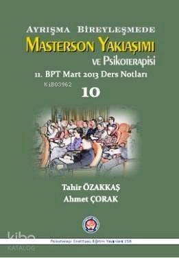 Ayrışma Bireyleşmede Masterson Yaklaşımı ve Psikoterapi; 11. BPT Mart 2013 Ders Notları - 1