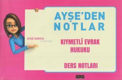 Ayşe'den Notlar - Kıymetli Evrak Hukuku Ders Notları - 1