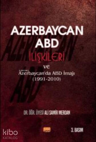 Azerbaycan-ABD İlişkileri ve Azerbaycan'da ABD İmajı (1991-2010) - 1