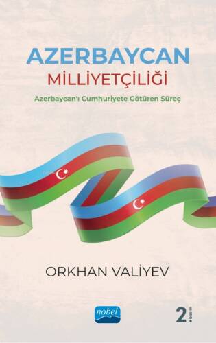 Azerbaycan Milliyetçiliği- Azerbaycan'ı Cumhuriyete Götüren Süreç - 1