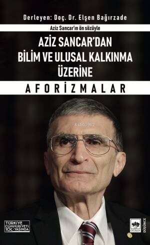 Aziz Sancar'dan Bilim ve Ulusal Kalkınma Üzerine Aforizmalar - 1