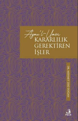 Azmu'l-Umûr – Kararlılık Gerektiren İşler - 1