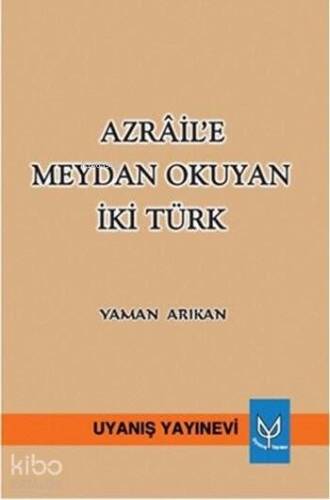 Azrâil'e Meydan Okuyan İki Türk - 1