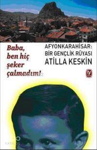 Baba, Ben Hiç Şeker Çalmadım!; Afyonkarahisar: Bir Gençlik Rüyası - 1