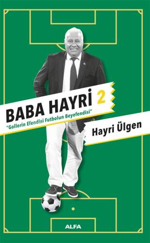 Baba Hayri 2;Gollerin Efendisi, Futbolun Beyefendisi - 1