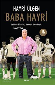 Baba Hayri; Gollerin Efendisi, Futbolun Beyefendisi - 1