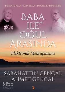 Baba ile Oğul Arasında; Elektronik Mektuplaşma - 1