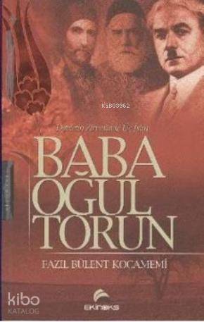 Baba Oğul Torun; Devletin Zirvesinde Üç İsim - 1