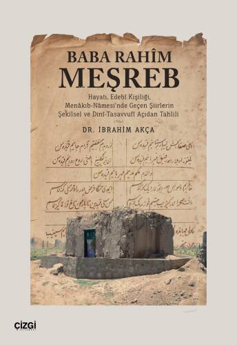 Baba Rahim Meşreb;(Hayatı, Edebî Kişiliği, Menâkıb- Nâmesi’nde Geçen Şiirlerin Şekilsel ve Dinî-Tasavvufî Açıdan Tahlili) - 1