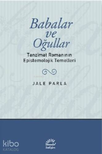 Babalar ve Oğullar; Tanzimat Romanının Epistemolojik Temelleri - 1