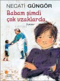 Babam Şimdi Çok Uzaklarda - 1