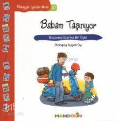 Babam Taşınıyor - Boşanma Üzerine Bir Öykü; Pedagojik Öyküler Dizisi 10 - 1