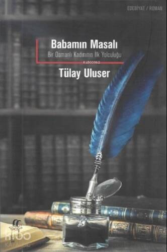 Babamın Masalı Bir Osmanlı Kadınının İlk Yolculuğu - 1