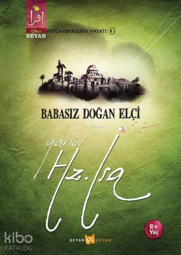 Babasız Doğan Elçi Yahut Hz. İsa - 1