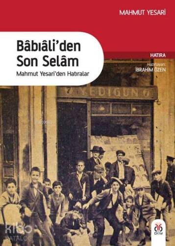 Babıali'den Son Selam; Mahmut Yesari'den Hatıralar - 1