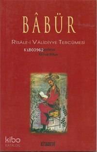 Babür; Risale-i Validiyye Tercümesi - 1